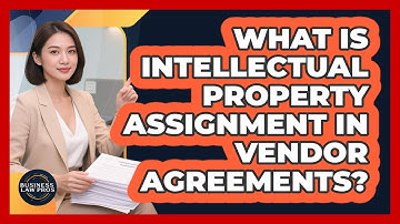 What is intellectual property assignment in vendor agreements?
