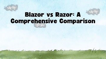 Blazor vs Razor: A Comprehensive Comparison