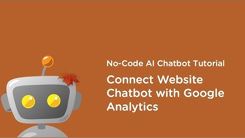 No-Code AI Chatbot Tutorial: Connect Website Chatbot with Google Analytics.