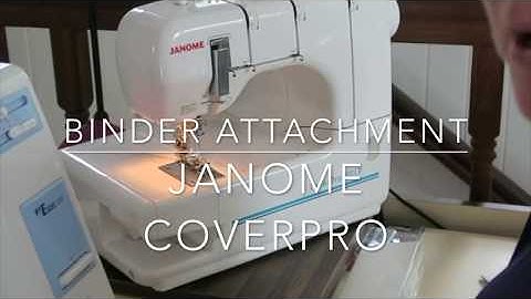 Using the Janome Coverpro Binder Attachment