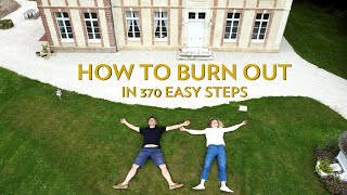 How to burn out in 370 easy steps - How to renovate a chateau (Without killing your partner) ep. 25