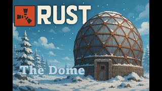 Rust PVE | Continuing The Dome!