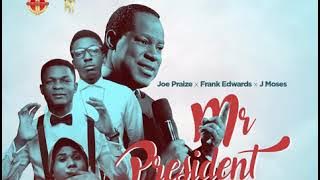 Frank Edward ft. Joe praize MR. PRESIDENT