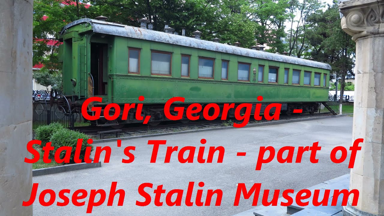 STALIN'S TRAIN & MUSEUM GORI GEORGIA, PLEASE READ BELOW