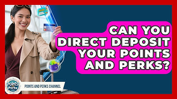 Can You Direct Deposit Your Points And Perks? - Points and Perks Channel