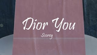 Scorey - Dior You (Lyrics)