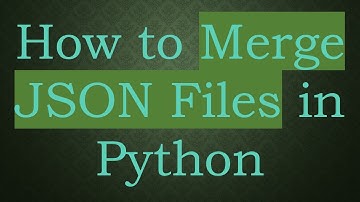 How to Merge JSON Files in Python