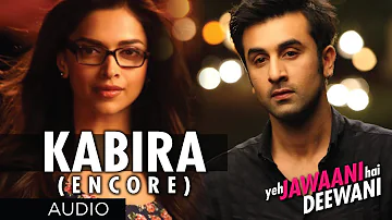 Kabira (Encore) Yeh Jawaani Hai Deewani Song (Audio) | Pritam | Ranbir Kapoor, Deepika Padukone