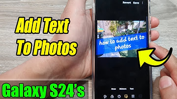 Galaxy S24/S24+/Ultra: How to Add Text To Photos