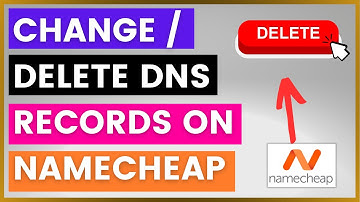 How To Change Or Delete DNS Records On Namecheap? [in 2025]