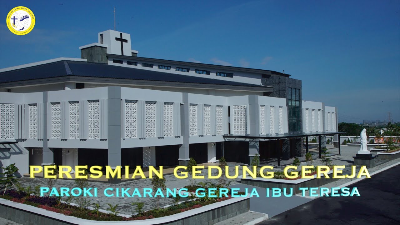 PERESMIAN GEREJA KATOLIK PAROKI CIKARANG GEREJA IBU TERESA