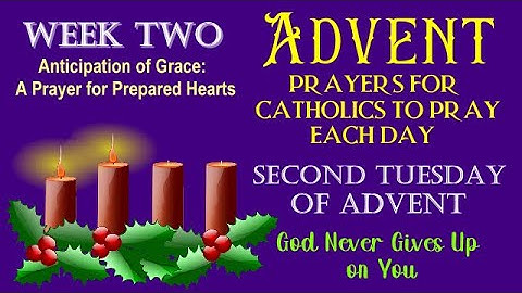 10TH DAY OF ADVENT PRAYERS FOR CATHOLICS TO PRAY - SECOND TUESDAY - GOD NEVER GIVES UP ON YOU