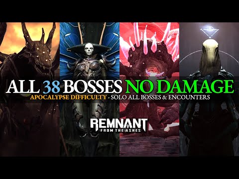 Remnant - All Boss Fights U0026 Encounters (No Damage Taken) [Apocalypse Difficulty / Solo]