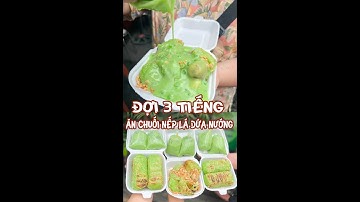 Đợi 3 tiếng đi ăn Chuối Nếp Lá Dứa nổi tiếng ở Sài Gòn liệu có ngon???