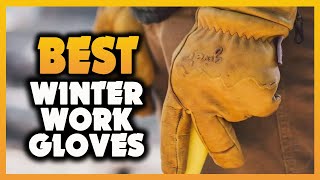 ✅ The Best Winter Work Gloves 2023 [Buying Guide]