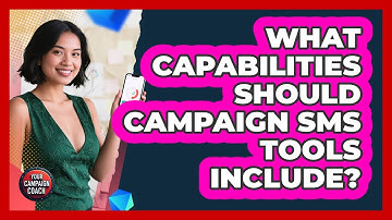 What Capabilities Should Campaign SMS Tools Include?