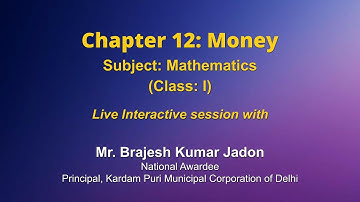 Live Interaction on PMeVIDYA :Chapter 12: Money   Subject: Maths   Class: I