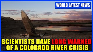 Scientists have long warned of a Colorado River crisis