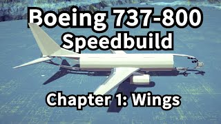 Boeing 737-800 Speedbuild: Chapter 1: Wings are finished || Besiege