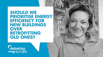 Should we prioritise energy efficiency for new buildings or retrofit old ones? - Monica Frassoni