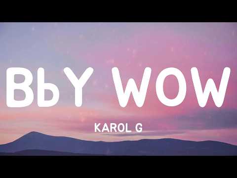 BbY WOW - KAROL G (Lyrics)