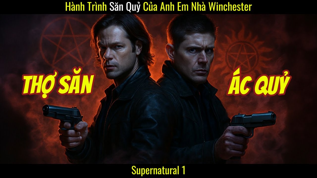 [ReviewPhim] Thợ Săn Ma Quỷ Phần 1 (Supernatural S1)