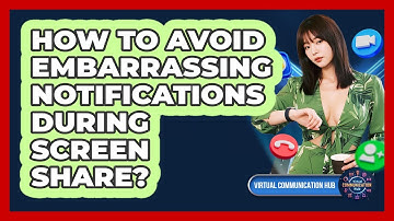 How To Avoid Embarrassing Notifications During Screen Share?