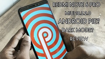 Redmi Note 6 Pro: miui 10.3.2.0 stable update with Android Pie? | Dark Mode? | Link Available