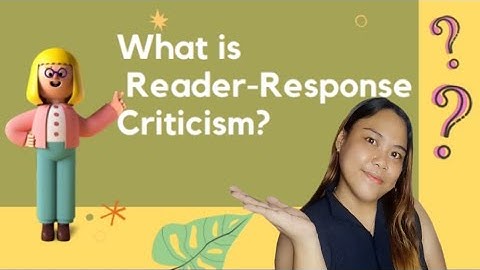 Reader-Response Criticism | What to look into? | Faye Lusica