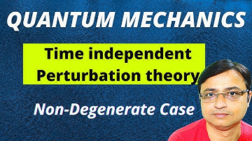 Time Independent Perturbation theory: Non degenerate case