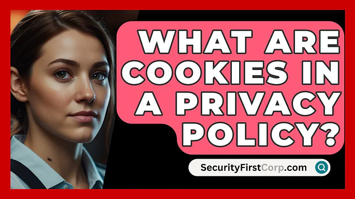 What Are Cookies In A Privacy Policy? - SecurityFirstCorp.com