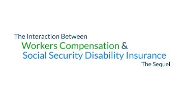 The Interaction Between Workers Compensation and SSDI - The Sequel