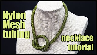 Nylon Mesh tubing necklace tutorial. Trendy nylon mesh necklaces. Tubular Mesh Braided Necklaces.