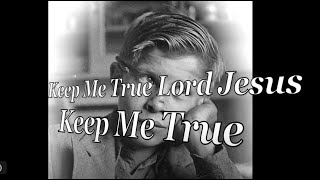 Video thumbnail of "Keep Me True Lord Jesus"