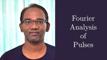 Wave Motion 5 : Fourier Analysis of Pulses