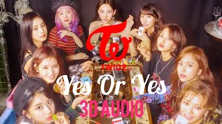 TWICE - "YES or YES" 3D Audio [Use Headphones]