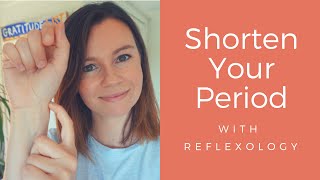 How to Shorten your PERIOD with Reflexology