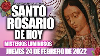 SANTO ROSARIO DE HOY JUEVES 24 DE FEBRERO DEL 2022 MISTERIOS LUMINOSOS/ROSARIOS GUADALUPANOS ❤️🌹