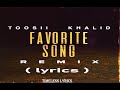 Toosii - Favorite Song Remix (Lyrics) ft. Khalid