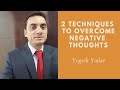 2 supereasy techniques to overcome negative thoughts  yogesh yadav