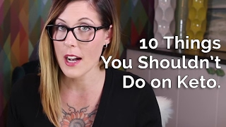 10 Things You Shouldn’t Do on Keto
