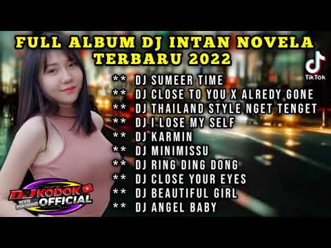 FULL ALBUM TERBARU DJ INTAN NOVELA TERBARU 2022 VIRAL TIKTOK SUMER TIME | CLOSE TO YOU
