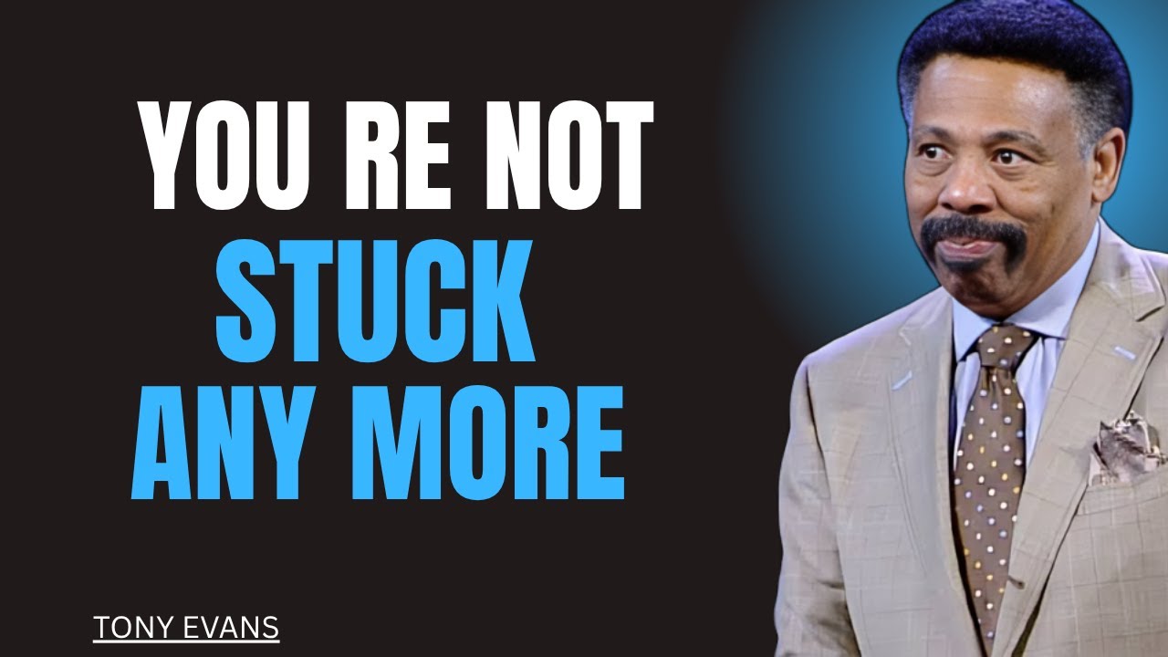 YOU RE NOT STUCK ANY MORE ||| TONY EVANS