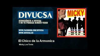 Video thumbnail of "Micky, Los Tonis - El Chico de la Armonica"