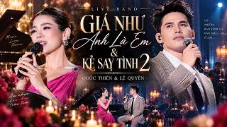 GIÁ NHƯ ANH LÀ EM & KẺ SAY TÌNH 2 | Quốc Thiên x Lệ Quyên – Nghe Một Lần Là Vương Vấn