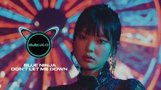 Blue Ninja - Dont Let Me Down