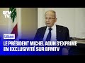 Liban le prsident michel aoun sexprime en exclusivit sur bfmtv