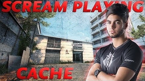 CS GO   ScreaM Playing cache
