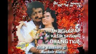 Titiek Sandhora & Muchsin - Mengharap Kasing Sayang Orang Tua (1979) cipt. Is Haryanto