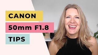 5 Tips for Using Canon 50mm F1.8 Lens